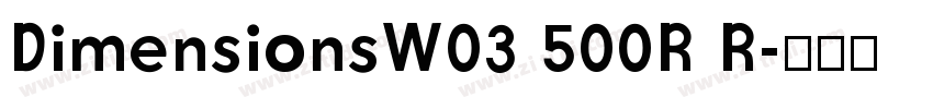 DimensionsW03 500R R字体转换